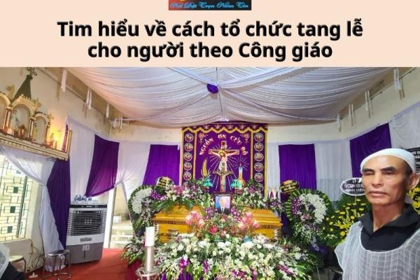 Tim hiểu về cách tổ chức tang lễ cho người theo Công giáo